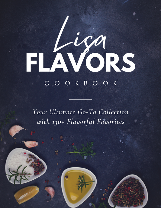 Lisa Flavors Cookbook — 130+ Everyday Favorites (E-book)